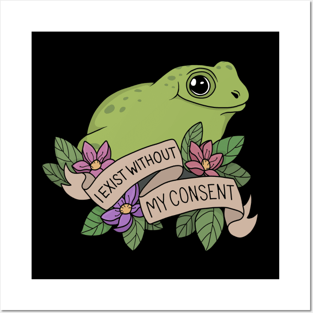 I exist without my consent Wall Art by valentinahramov